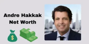 Andre Hakkak's Net Worth: A Comprehensive Analysis