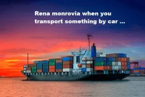 Rena Monrovia: When You Transport Something by Car